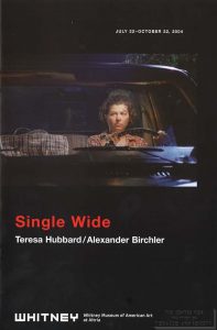 2004 - Whitney Museum of American Art at Philip Morris - Teresa Hubbard Alexander Birchler-Single Wide